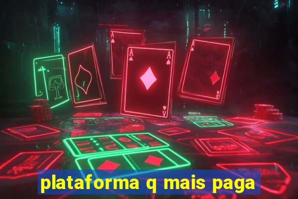 plataforma q mais paga